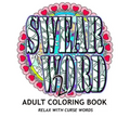 SWEAR WORD 2 Adult Coloring Book: Relax With Curse Words