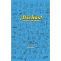 Dichos! the Wit and Whimsy of Spanish Sayings