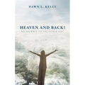 Heaven and Back!: My Journey to the Other Side