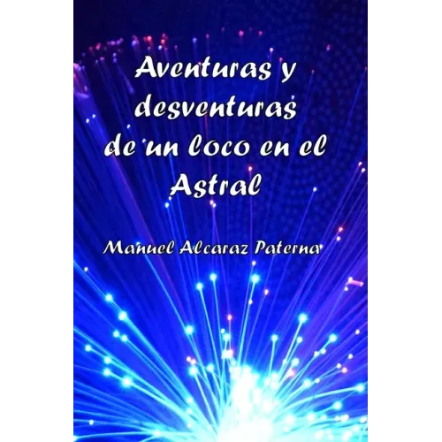 Aventuras y desventuras de un loco en el Astral