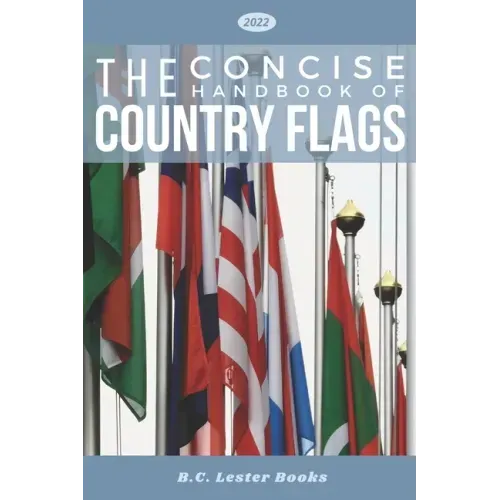 The Concise Handbook of Country Flags: An A-Z guide of countries of the world and their flags.