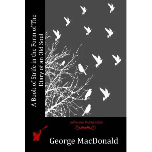 A Book of Strife in the Form of The Diary of an Old Soul