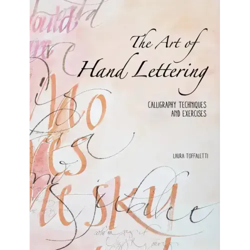The Art of Hand Lettering: Calligraphy Techniques and Exercises