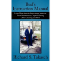 Bud's Instruction Manual: Learn More then the Basics about Janitorial, Floor Maintenance, Carpet Cleaning, Office Cleaning and More