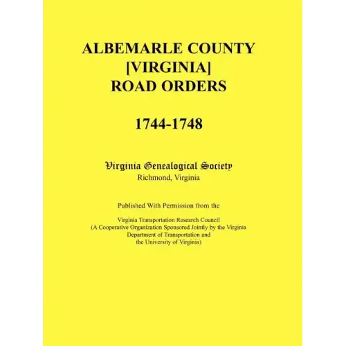 Albemarle County [Virginia] Road Orders, 1744-1748