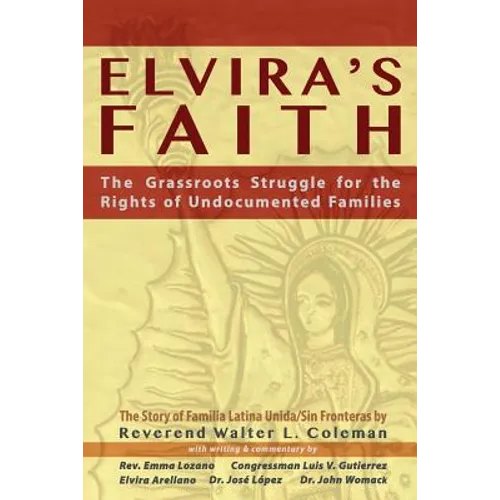 Elvira's Faith: The Grassroots Struggle for the Rights of Undocumented Families