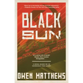 Black Sun: A Novel Based on an Incredible True Story