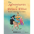 The Adventures of Prince Elliot: Riding Through the Towns Book 1