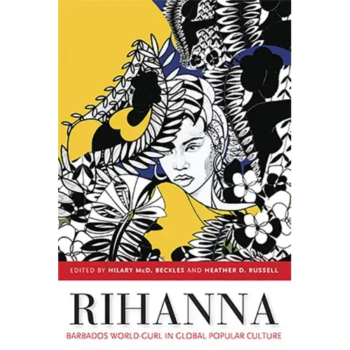 Rihanna: Barbados World-Gurl in Global Popular Culture