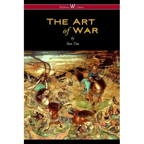 The Art of War (Wisehouse Classics Edition)