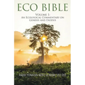Eco Bible: Volume 1: An Ecological Commentary on Genesis and Exodus