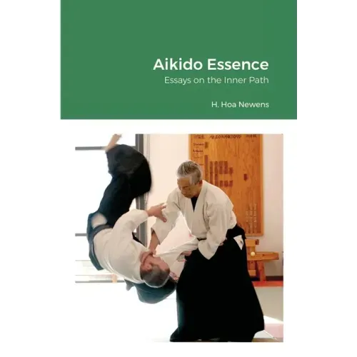 Aikido Essence: Essays on the Inner Path