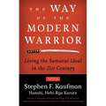 The Way of the Modern Warrior: Living the Samurai Ideal in the 21st Century