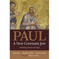 Paul, a New Covenant Jew: Rethinking Pauline Theology