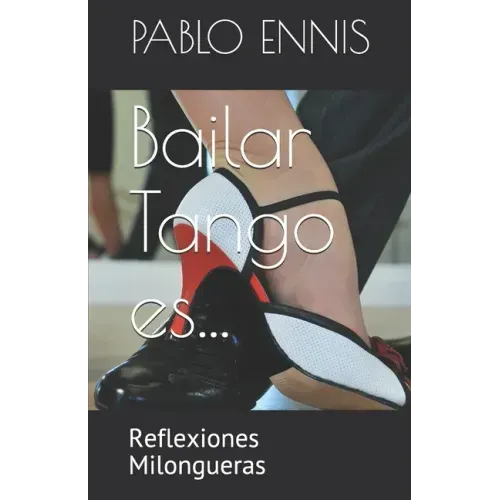 Bailar Tango es...: Reflexiones Milongueras