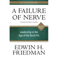 A Failure of Nerve: Leadership in the Age of the Quick Fix (10th Anniversary, Revised Edition)