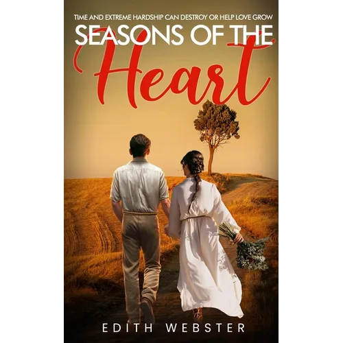 Seasons of the Heart: Time and Extreme hardship can destroy or help love grow