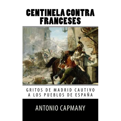 Centinela contra franceses: Gritos de Madrid cautivo a los pueblos de Espana