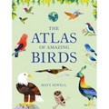 Atlas of Amazing Birds: (Fun, Colorful Watercolor Paintings of Birds from Around the World with Unusual Facts, Ages 5-10, Perfect Gift for Young Birde