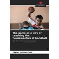 The game as a way of teaching the fundamentals of handball