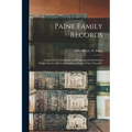 Paine Family Records: a Journal of Genealogical and Biographical Information Respecting the American Families of Payne, Paine, Payn &c.; v.1