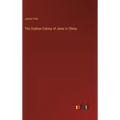 The Orphan Colony of Jews in China