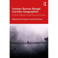 Yunnan-Burma-Bengal Corridor Geographies: Protean Edging of Habitats and Empires