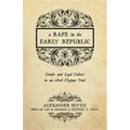 A Rape in the Early Republic: Gender and Legal Culture in an 1806 Virginia Trial