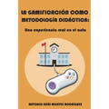 La gamificación como metodología didáctica: Una experiencia real en el aula