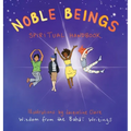 Noble Beings: Spiritual Handbook for Children (Of All Ages)