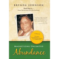 Magnetizing Unlimited Abundance: Road Map To...Ensure That Life Gives You What You Desire!