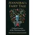 Hannibal's Fairy Tale: Cultural Lessons of the Television Series