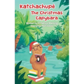 Katchachupe The Christmas Capybara