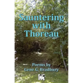 Sauntering with Thoreau: Poems by Gene G. Bradbury
