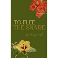 To Flee the Snare