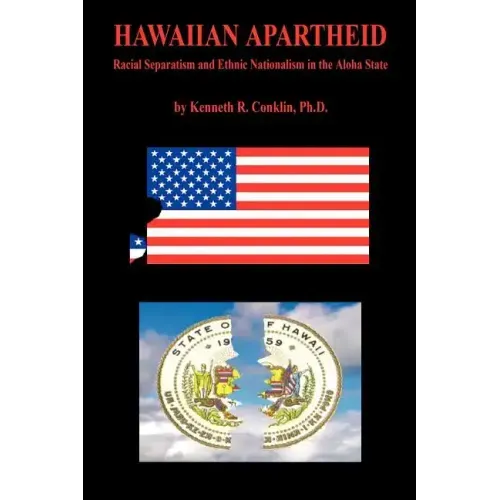 Hawaiian Apartheid - Racial Separatism and Ethnic Nationalism in the Aloha State