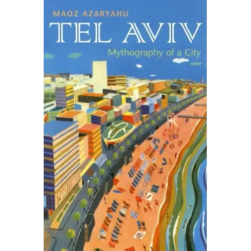 Tel Aviv: Mythography of a City