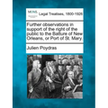 Further Observations in Support of the Right of the Public to the Batture of New Orleans, or Port of St. Mary.