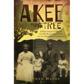 Akee Tree: A Descendant's Quest for His Slave Ancestors on the Eskridge Plantations