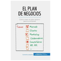 El plan de negocios: Cómo crear un plan óptimo para su empresa