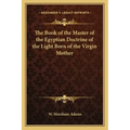 The Book of the Master of the Egyptian Doctrine of the Light Born of the Virgin Mother