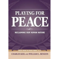 Playing for Peace: Reclaiming Our Human Nature