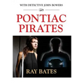 PONTIAC PIRATES - with Detective John Bowers