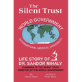 The Silent Trust: Life Story of Dr. Sandor Mihaly