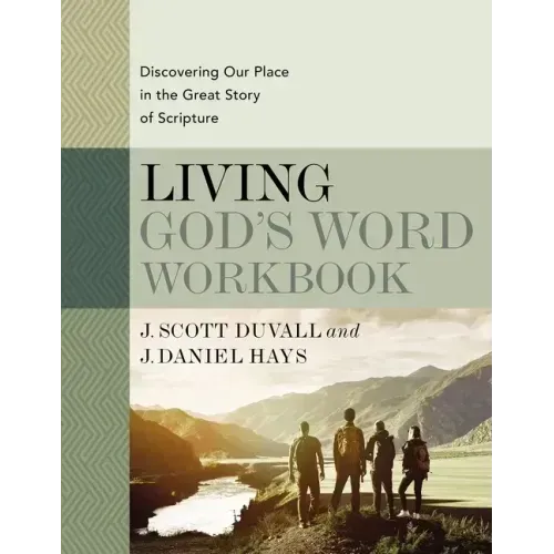 Living God's Word Workbook: Discovering Our Place in the Great Story of Scripture