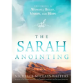 The Sarah Anointing: Becoming a Woman of Belief, Vision, and Hope