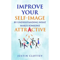 Improve Your Self-Image by Understanding What Makes Someone Attractive