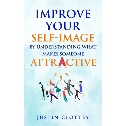 Improve Your Self-Image by Understanding What Makes Someone Attractive