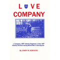 Love Company: L Company, 399th Infantry Regiment, of the 100th Infantry Division During World War II and Beyond