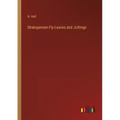 Shaksperean Fly-Leaves and Jottings